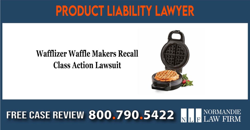 Wafflizer Waffle Makers Recall Class Action Lawsuit lawyer attorney sue lawsuit compensation incident liability