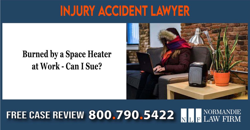 Burned by a Space Heater at Work - Can I Sue compensation lawsuit lawyer attorney sue