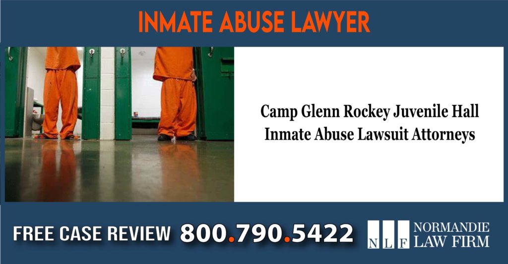 Camp Glenn Rockey Juvenile Hall Inmate Abuse Lawsuit Attorneys lawyer