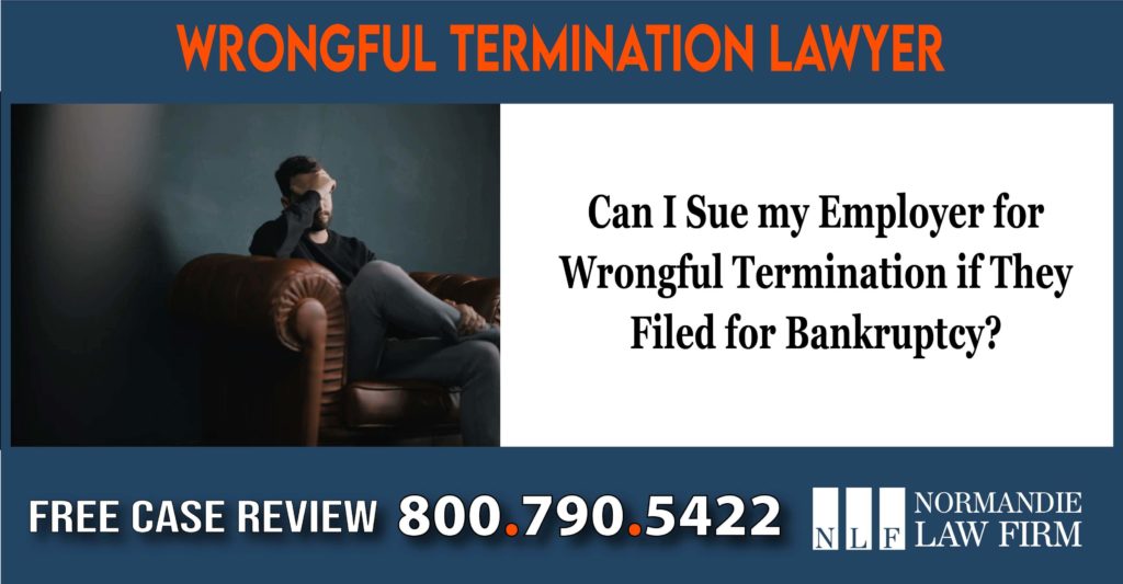 Can I Sue my Employer for Wrongful Termination if They Filed for Bankruptcy lawyer attorney lawsuit