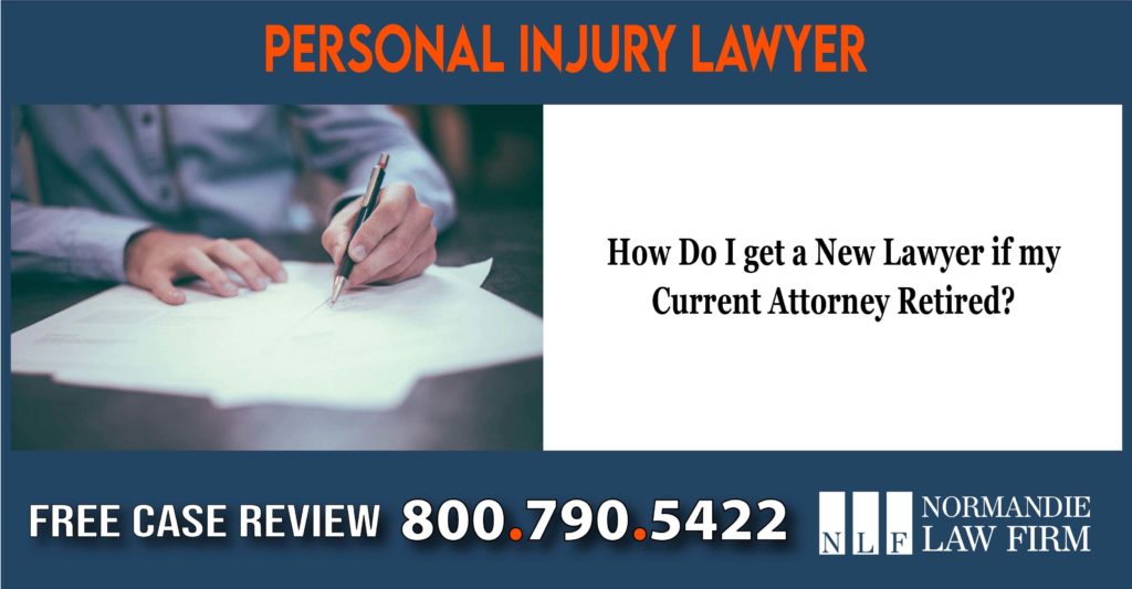 How Do I get a New Lawyer if my Current Attorney Retired sue lawsuit attorney