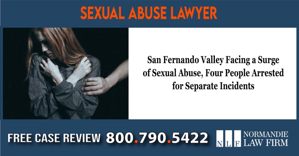 San Fernando Valley Facing a Surge of Sexual Abuse, Four People Arrested for Separate Incidents – Sexual Abuse Lawyers