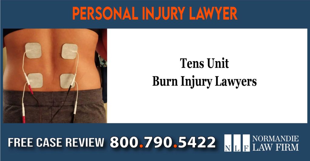 Tens Unit Burn Injury Lawyers compensation incident attorney lawyer sue lawsuit liability