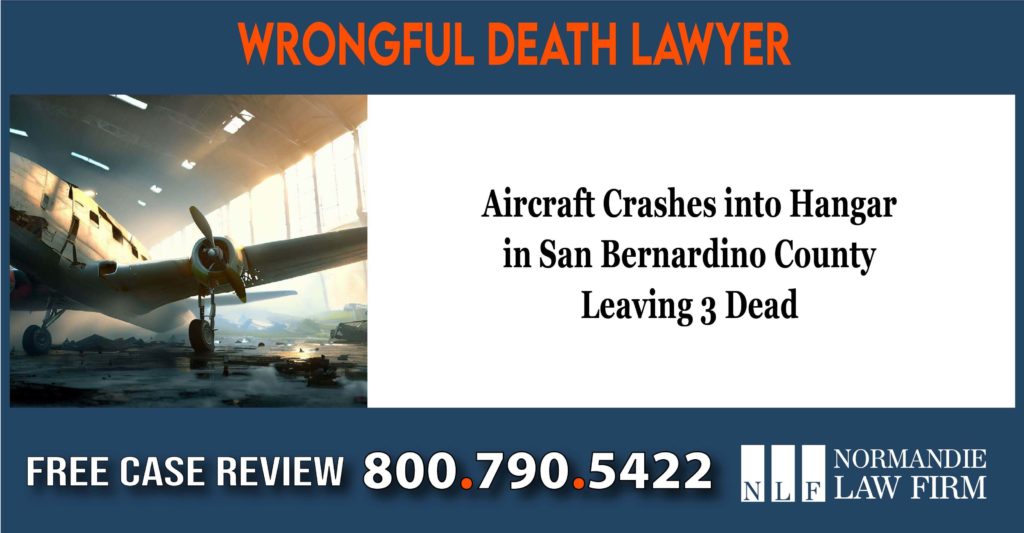 Aircraft Crashes into Hanger in San Bernardino County Leaving 3 Dead lawyer attorney sue lawsuit