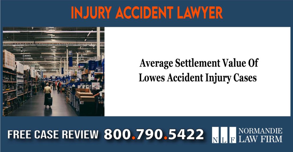 Average Settlement Value Of Lowes Hardware Accident Injury Cases liability sue lawsuit compensation incident lawyer attorney