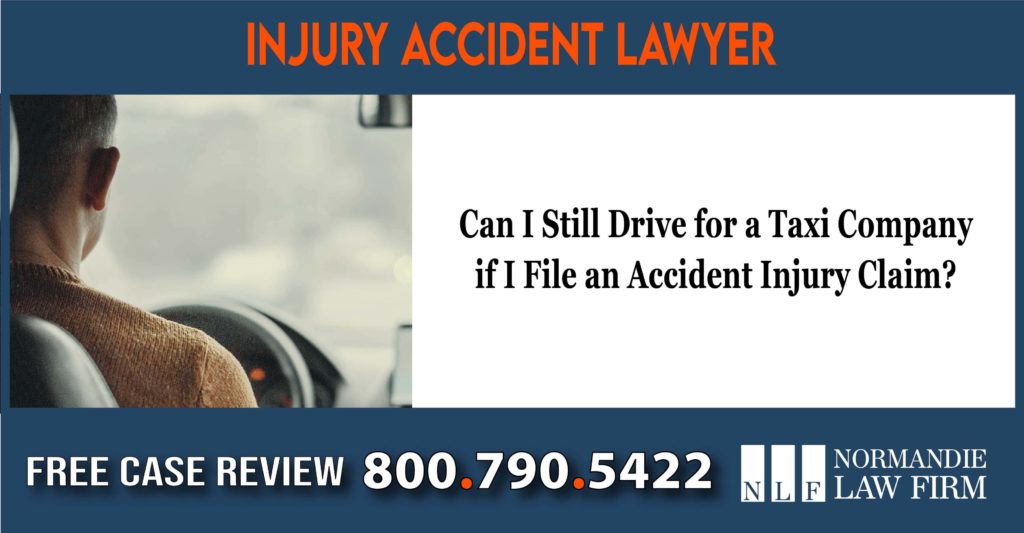 Can I Still Drive for a Taxi Company if I File an Accident Injury Claim lawyer attorney sue lawsuit