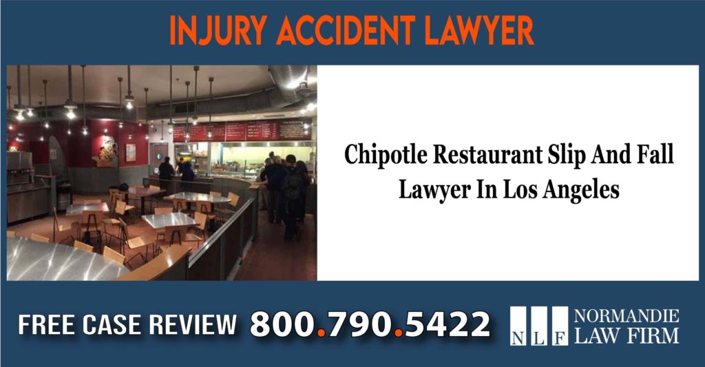 Chipotle Restaurant Slip And Fall Lawyer In Los Angeles lawyer attorney sue lawsuit compensation incident