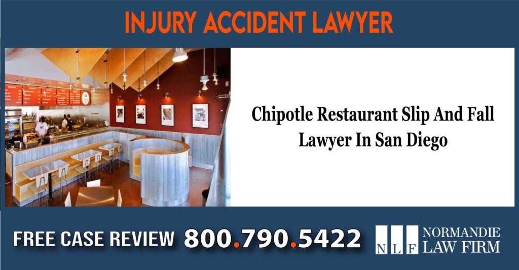 Chipotle Restaurant Slip And Fall Lawyer In San Diego lawyer attorney sue lawsuit compensation incident liability