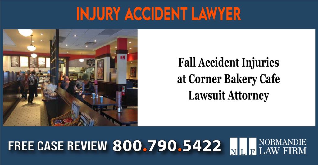 Fall Accident Injuries at Corner Bakery Cafe Lawsuit Attorney incident sue liability lawyer