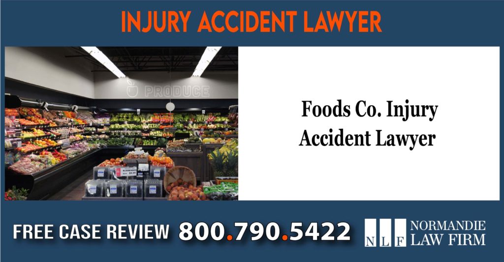 Foods Co. Injury Accident Lawyer attorney sue lawsuit compensation incidnent