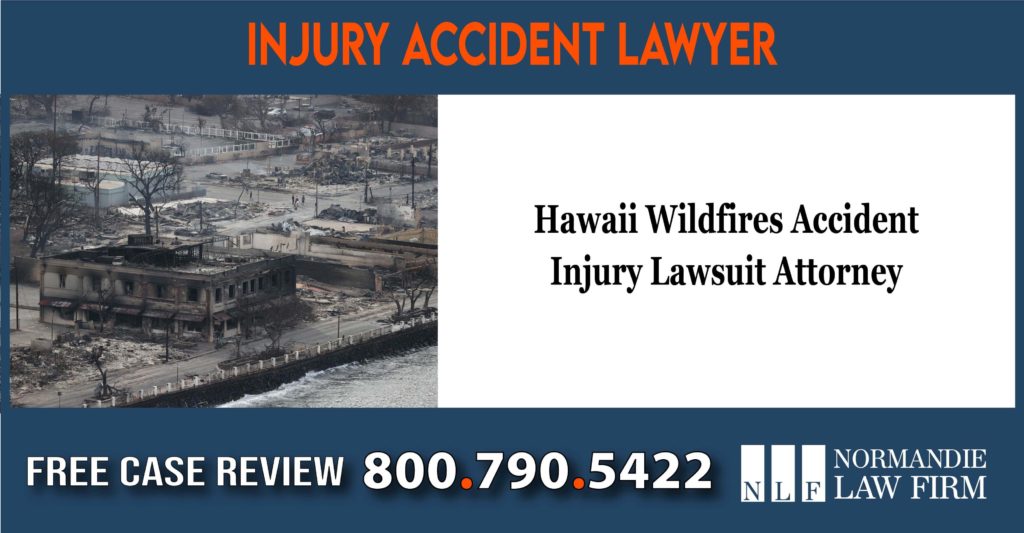 Hawaii Wildfires Accident Injury Lawsuit Attorney sue lawyer compensation incident liability