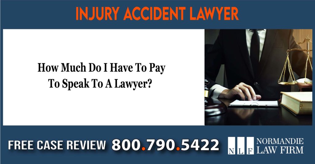 How Much Do I Have To Pay To Speak To A Lawyer sue compensation incident lawsuit attorney