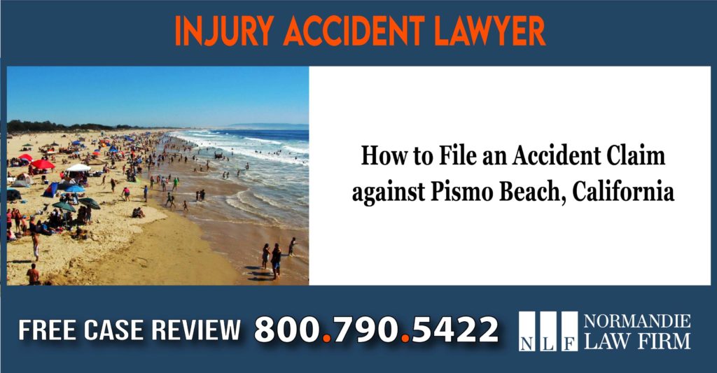 How to File an Accident Claim against Pismo Beach California Lawyer Attorneys incident attorney lawyer sue lawsuit liability