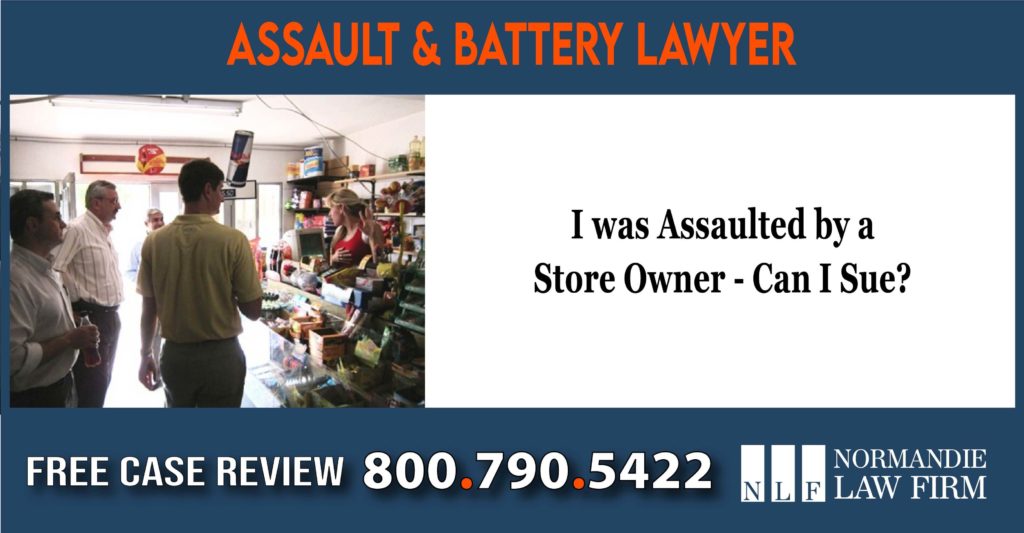 I was Assaulted by a Store Owner - Can I Sue lawyer attorney sue lawsuit compensation incident