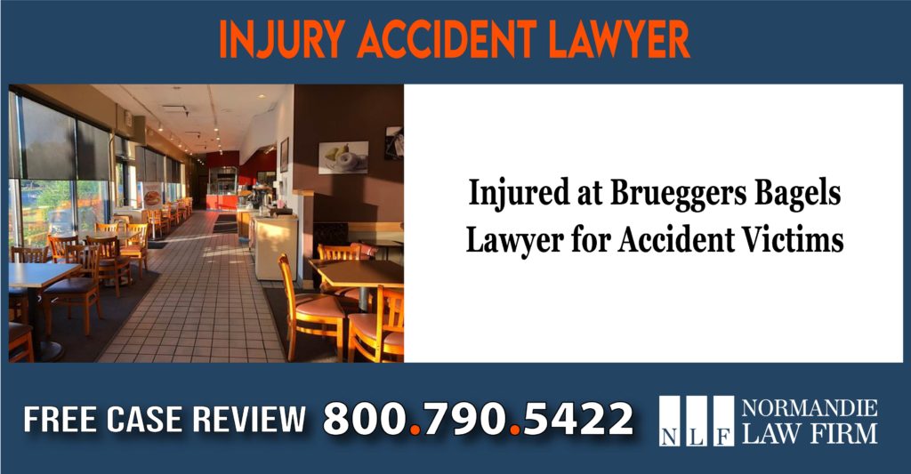 Injured at Brueggers Bagels – Lawyer for Accident Victims attorney sue lawsuit compensation incident liability