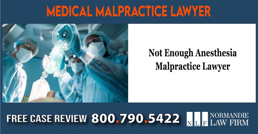 Not Enough Anesthesia Malpractice Lawyer sue lawsuit compensation incident liability