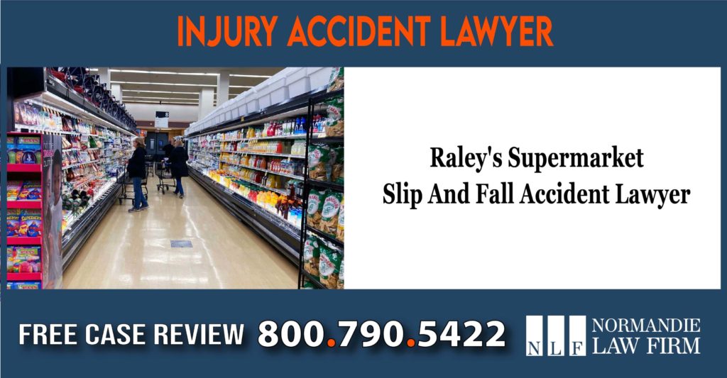 Raley's Supermarket Slip And Fall Accident Lawyer attorney incident liability liable
