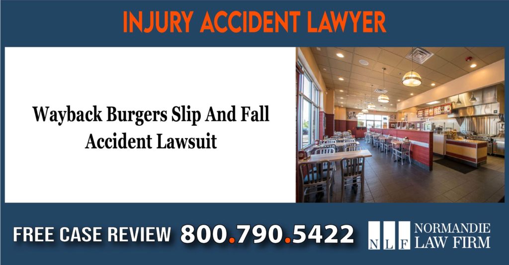 Wayback Burgers Slip And Fall Accident Lawsuit sue compensation incident liability lawyer attorney