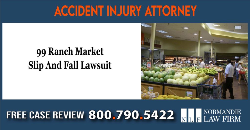 99 Ranch Market Slip And Fall Accident Injury Lawsuit lawsuit compensation lawyer attorney sue