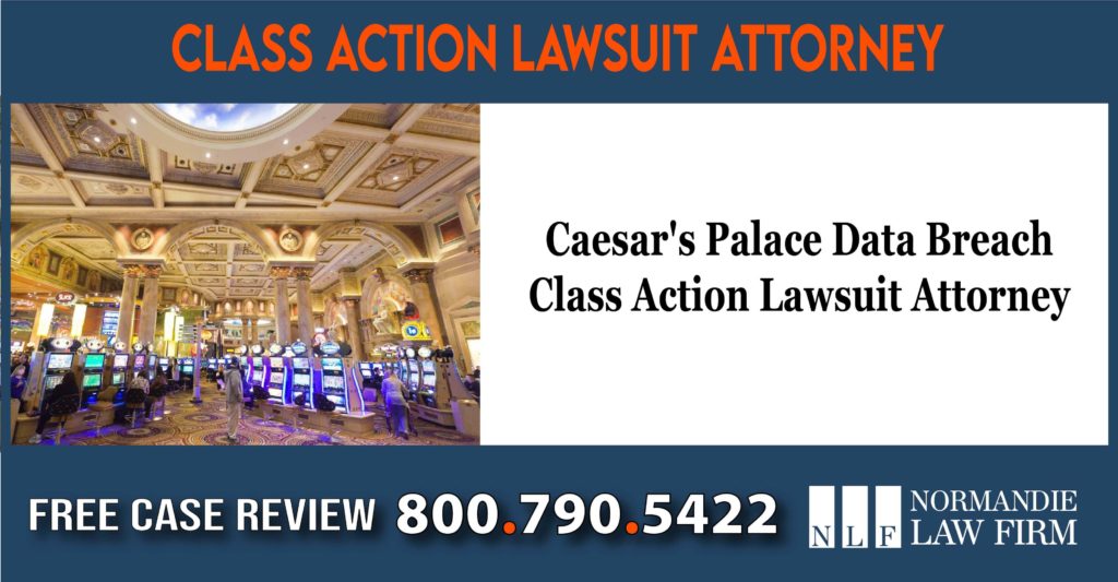 Caesar's Palace Data Breach Class Action Lawsuit Attorney lawyer sue compensation incident