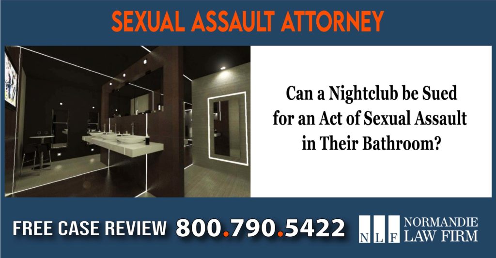 Can a Nightclub be Sued for an Act of Sexual Assault in Their Bathroom lawsuit compensation lawyer attorney sue