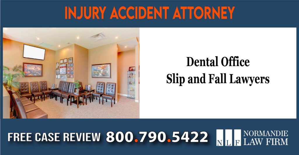 Dental Office Slip and Fall and Trip and Fall Lawyers Injury Attorney lawsuit incident compensation lawyer attorney