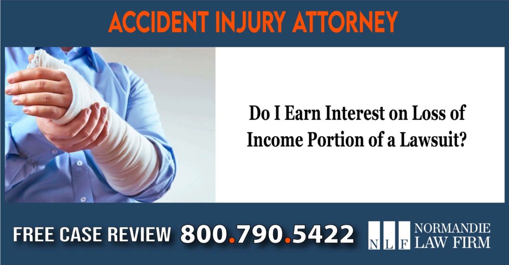 Do I Earn Interest on Loss of Income Portion of a Lawsuit sue compensation lawyer attorney