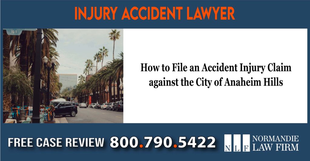 How to File an Accident Injury Claim against the City of Anaheim Hills lawyer attorney sue compensation lawsuit
