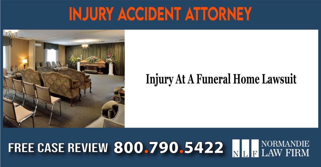 Injury At A Funeral Home Lawyer attorney sue compensation incident