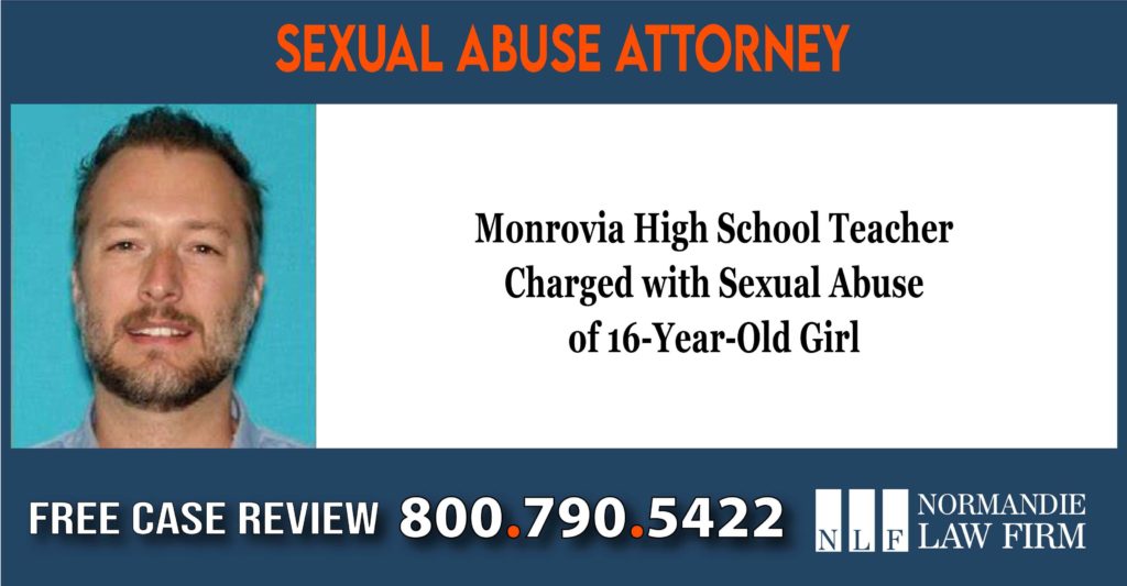 Monrovia High School Teacher Charged with Sexual Abuse of 16-Year-Old Girl lawyer sue lawesuit attorney