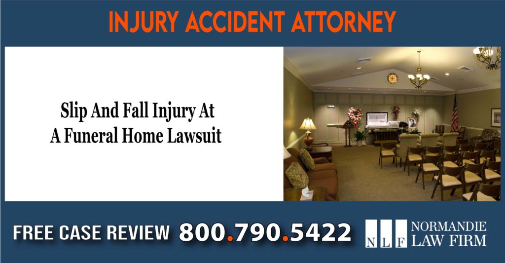 Slip And Fall Injury At A Funeral Home Lawsuit lawyer attorney sue compensation liability