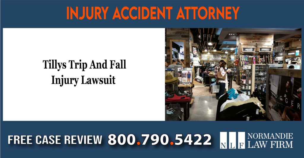 Tillys Trip And Fall Injury Lawsuit lawyer sue compensation incident attorney liability