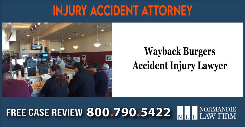 Wayback Burgers Accident Injury Lawyer attorney sue compensation incident liability