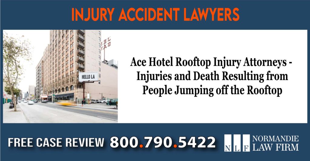 Ace Hotel Rooftop Injury Attorneys – Injuries and Death Resulting from People Jumping off the Rooftop lawyer attorney