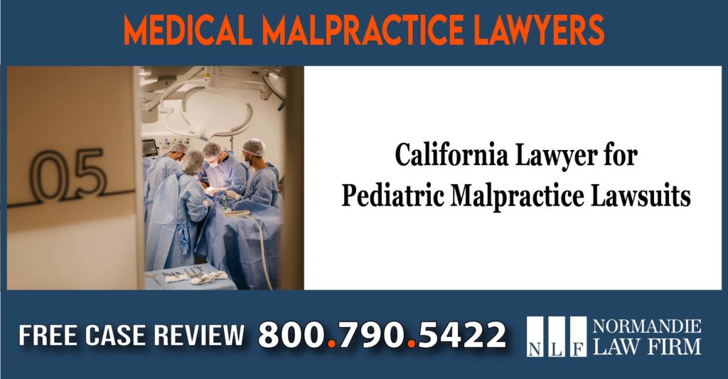 California Lawyer for Pediatric Malpractice Lawsuits lawyer attorney sue lawsuit compensation