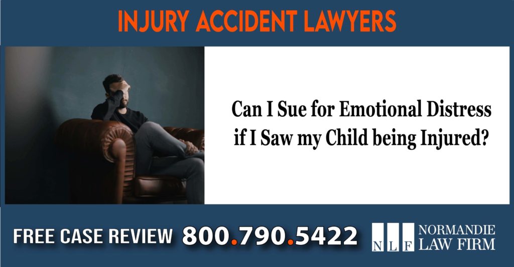Can I Sue for Emotional Distress if I Saw my Child being Injured lawyer sue compensation incident