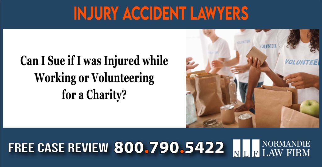 Can I Sue if I was Injured while Working or Volunteering for a Charity lawyer attorney sue lawsuit compensation incident