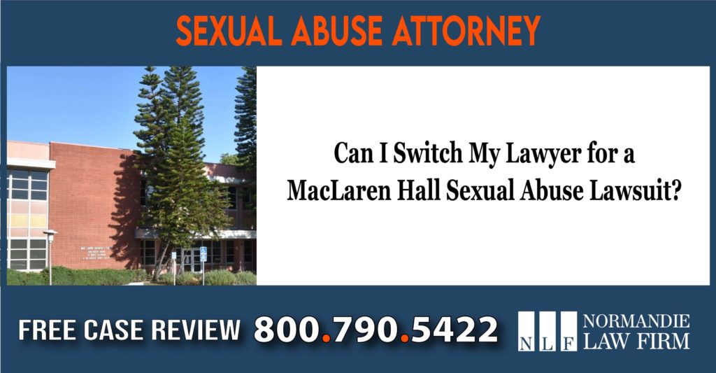 Can I Switch My Lawyer for a MacLaren Hall Sexual Abuse Lawsuit lawsuit lawyer compensation incident liability