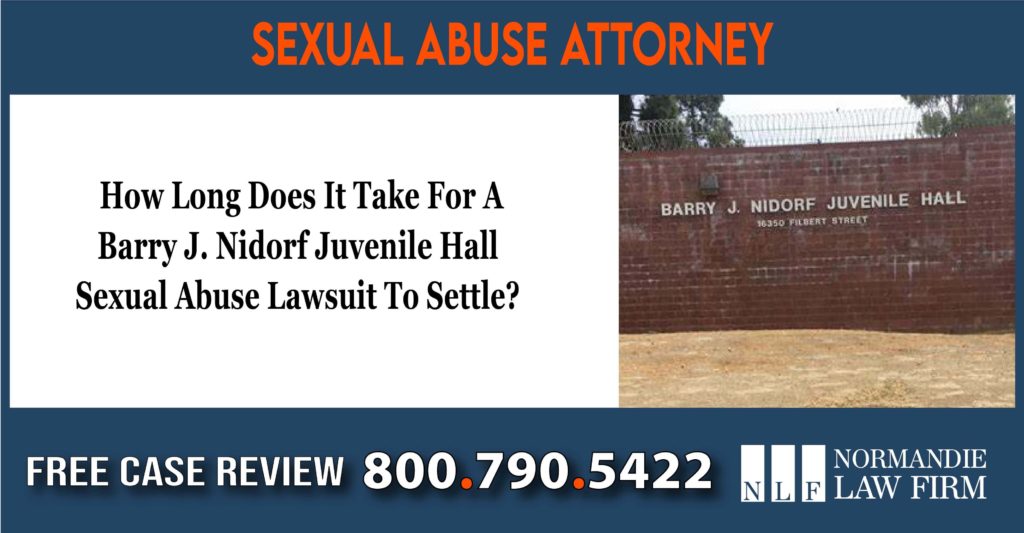How Long Does It Take For A Barry J. Nidorf Juvenile Hall Sexual Abuse Lawsuit To Settle lawyer attorney sue lawsuit