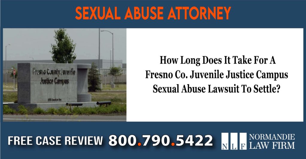 How Long Does It Take For A Fresno Co. Juvenile Justice Campus Sexual Abuse Lawsuit To Settle lawyer sue compensation incident