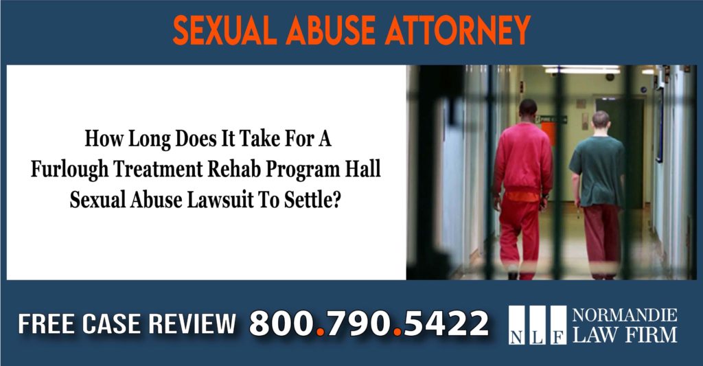 How Long Does It Take For A Furlough Treatment Rehab Program Hall Sexual Abuse Lawsuit To Settle sue compensation incident