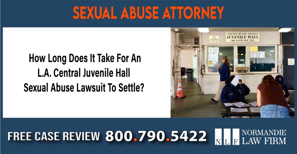 How Long Does It Take For An L.A. Central Juvenile Hall Sexual Abuse Lawsuit To Settle compensation lawyer attorney sue