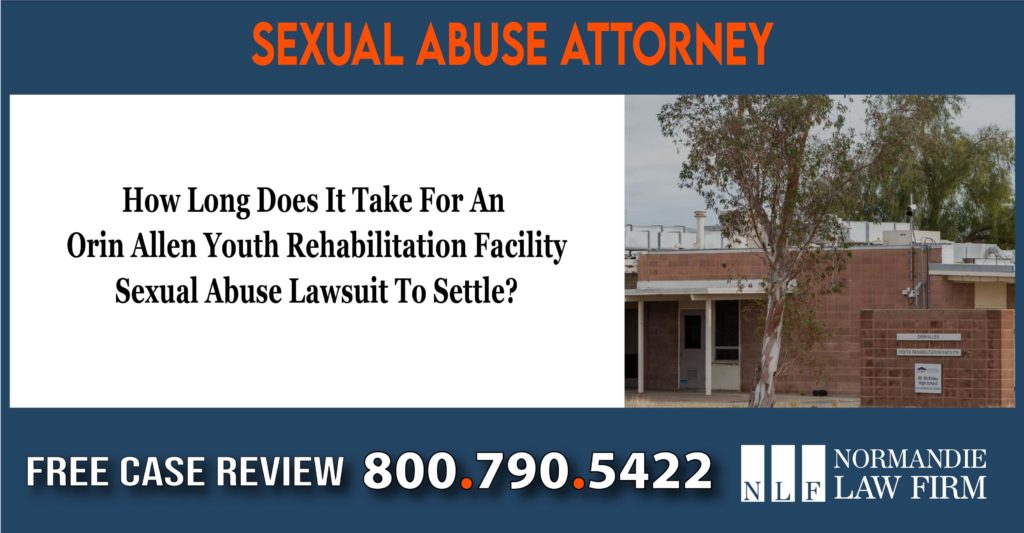 How Long Does It Take For An Orin Allen Youth Rehabilitation Facility Sexual Abuse Lawsuit To Settle lawyer attorney sue