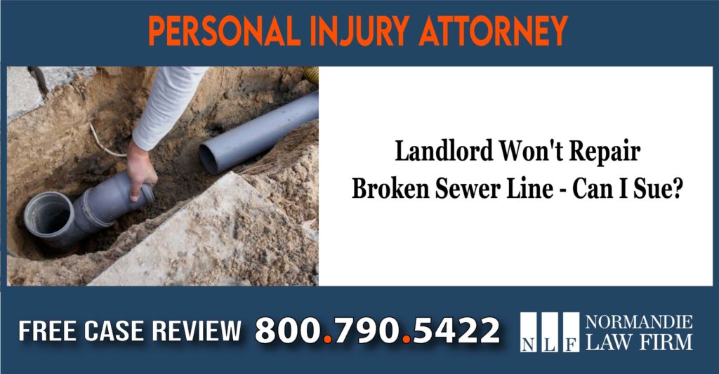 Landlord Won't Repair Broken Sewer Line - Can I Sue lawsuit lawyer attorney compensation incident