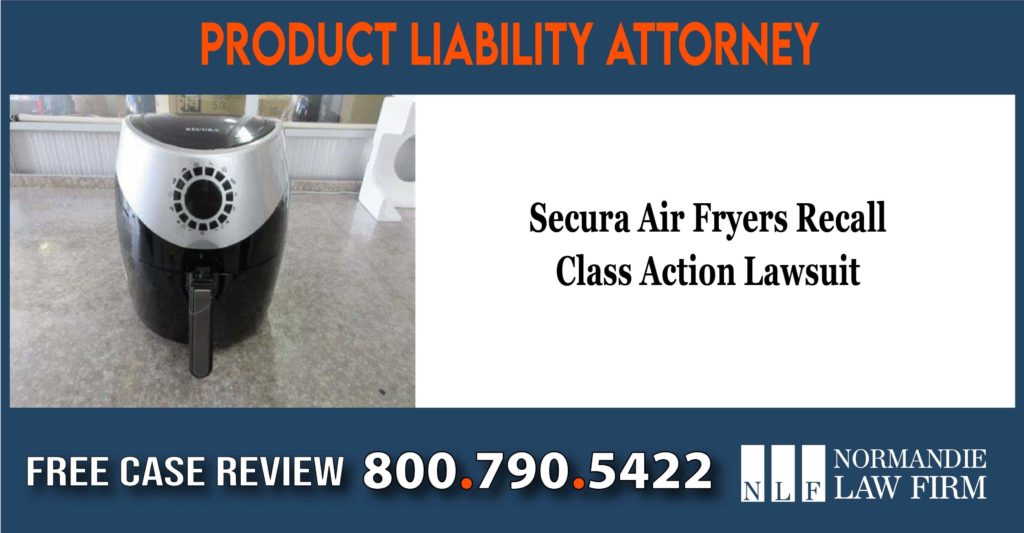 Secura Air Fryers Recall Class Action Lawsuit sue compensation product liability