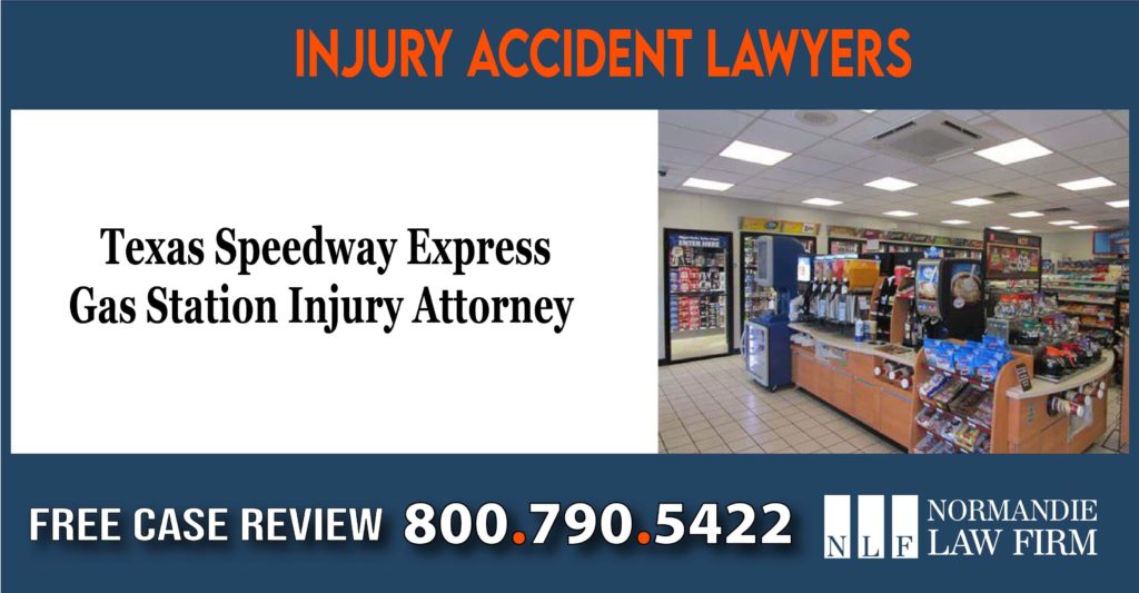 Texas Speedway Express Gas Station Injury Attorney lawyer sue lawsuit compensation incident liability
