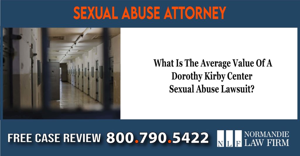 What Is The Average Value Of A Dorothy Kirby Center Sexual Abuse Lawsuit lawyer sue attorney