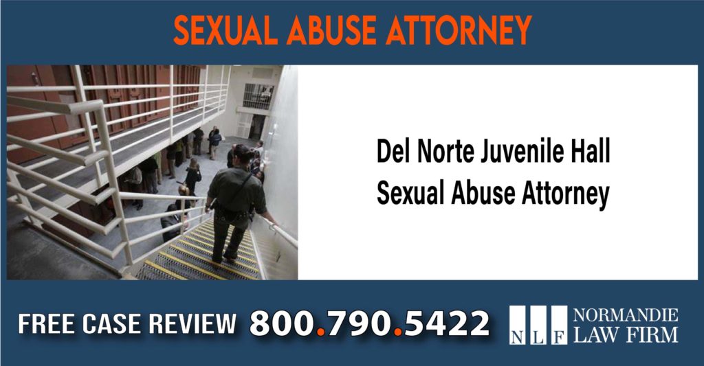 Del Norte Juvenile Hall Sexual Abuse Attorney lawsuit lawyer sue compensation incident