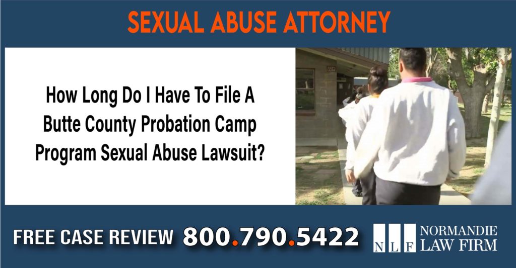 How Long Do I Have To File A Butte County Probation Camp Program Sexual Abuse Lawsuit lawyer attorney sue compensation