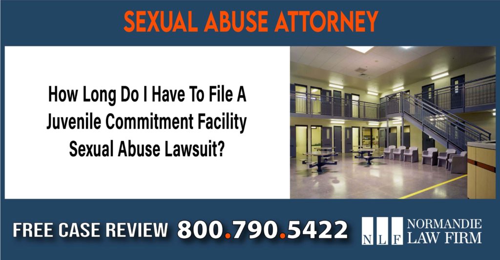 How Long Do I Have To File A Juvenile Commitment Facility Sexual Abuse Lawsuit sue lawyer attorney